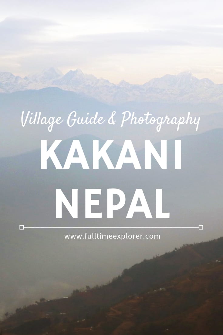 Kakani Nepal: Village Guide & Photography Full Time Explorer Nepal | Travel Destinations | Photo | Photography | Honeymoon | Backpack | Backpacking | Vacation South Asia | Budget | Off the Beaten Path | Trekking | Bucket List | Wanderlust | Things to Do and See | Culture | Food | Tourism | Like a Local | #travel #vacation #backpacking #budgettravel #offthebeatenpath #wanderlust #Nepal #Asia #exploreNepal #visitNepal #seeNepal #discoverNepal #TravelNepal