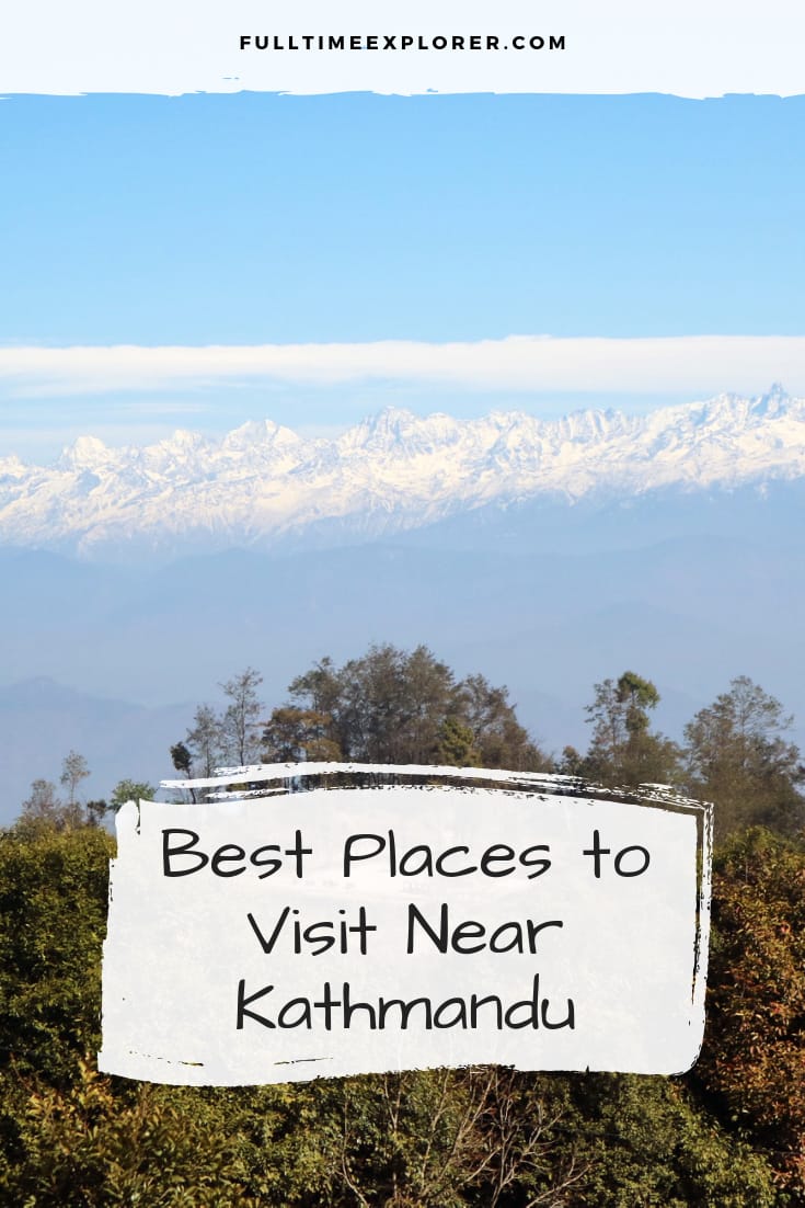 7 Best Places to Visit Near Kathmandu with Himalayan Views Full Time Explorer Nepal | Travel Destinations | Photo | Photography | Honeymoon | Backpack | Backpacking | Vacation South Asia | Budget | Off the Beaten Path | Trekking | Bucket List | Wanderlust | Things to Do and See | Culture | Food | Tourism | Like a Local