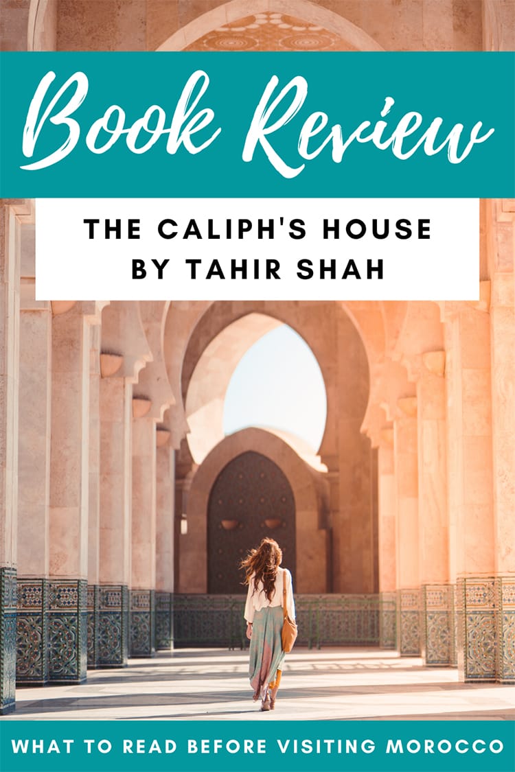 Book Review: The Caliph’s House by Tahir Shah | Funny Books | Home Renovation Books | Travel Books | Moroccan Books | Moroccan Culture  | Travel Memoirs | Books About Traveling | Vacation Reads | Africa Travel | Books About Morocco | Armchair Travel | Culture | Travel Genre | Book Worms | Books to Read | Airplane Entertainment #travel #book #memoir #travelmemoir #entertainment #Morocco