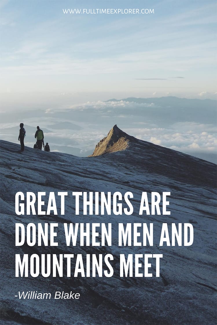 "Great things are done when men and mountains meet." - William Blake Hiking Quotes