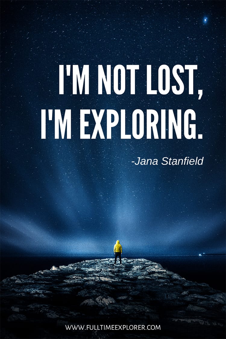 "I'm not lost, I'm exploring." - Jana Stanfield Hiking Quotes