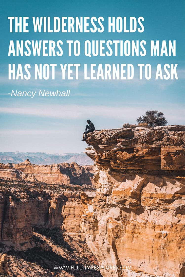 "The wilderness holds answers to questions man has not yet learned to ask." - Nancy Newhall Hiking Quotes