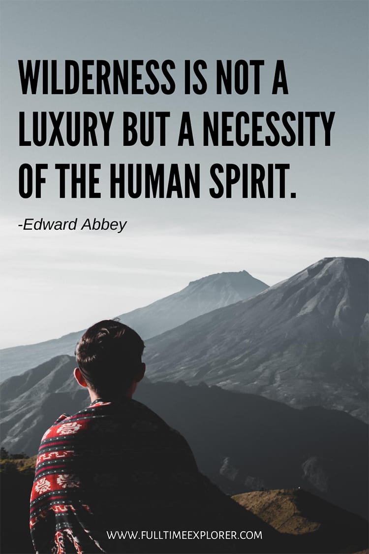 "Wilderness is not a luxury but a necessity of the human spirit." - Edward Abbey Hiking Quotes