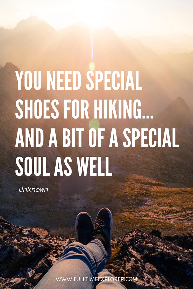 "You need special shoes for hiking... and a bit of a special soul as well." Hiking Quotes