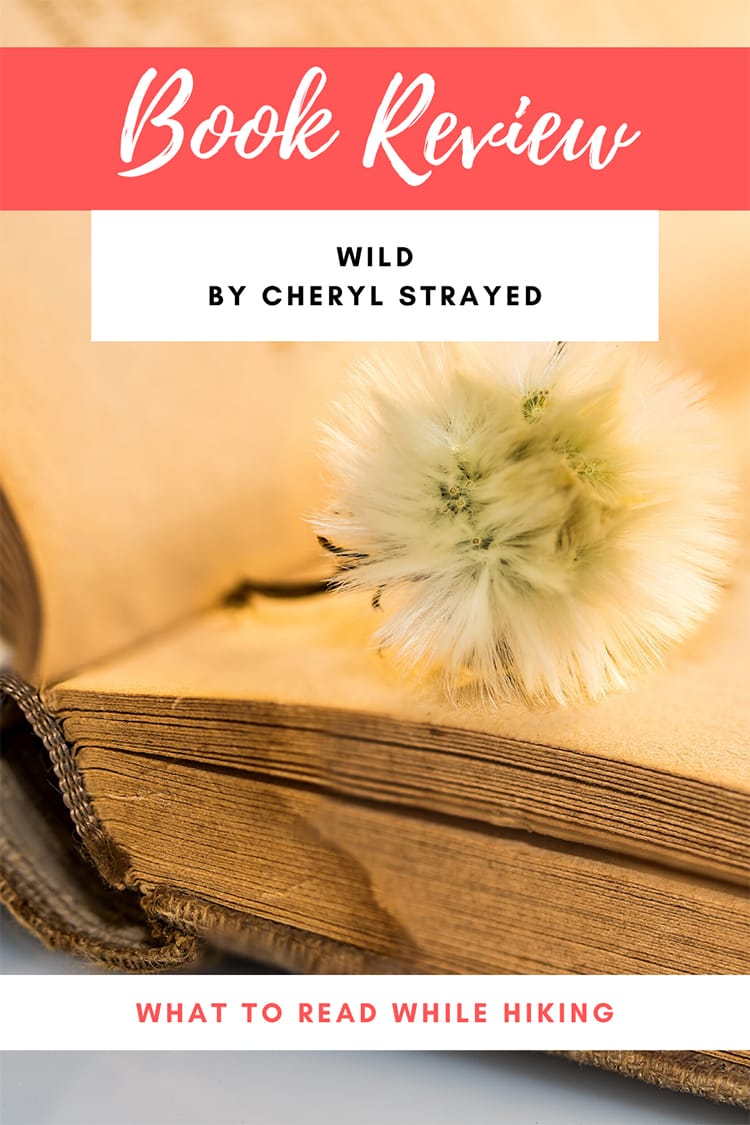 Book Review: Wild by Cheryl Strayed | Full Time Explorer | Travel Books | Travel Memoirs | Books About Traveling | Vacation Reads | Beach Reads | Hiking Books | Trekking Books | Inspirational Book | Travel Genre | Airplane Entertainment #travel #book #memoir #travelmemoir #entertainment #hiking #trekking