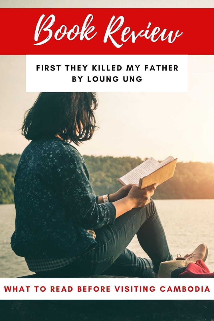 Book Review: First They Killed My Father by Loung Ung | Historical Memoirs | Travel Books | Books About Cambodia | What to Read Before Visiting | Khmer Rouge | Travel Genre | Historical Non Fiction | Books on History | Books about Pol Pot | Books about Genocide | Educational Book #travel #book #memoir #educational #cambodia
