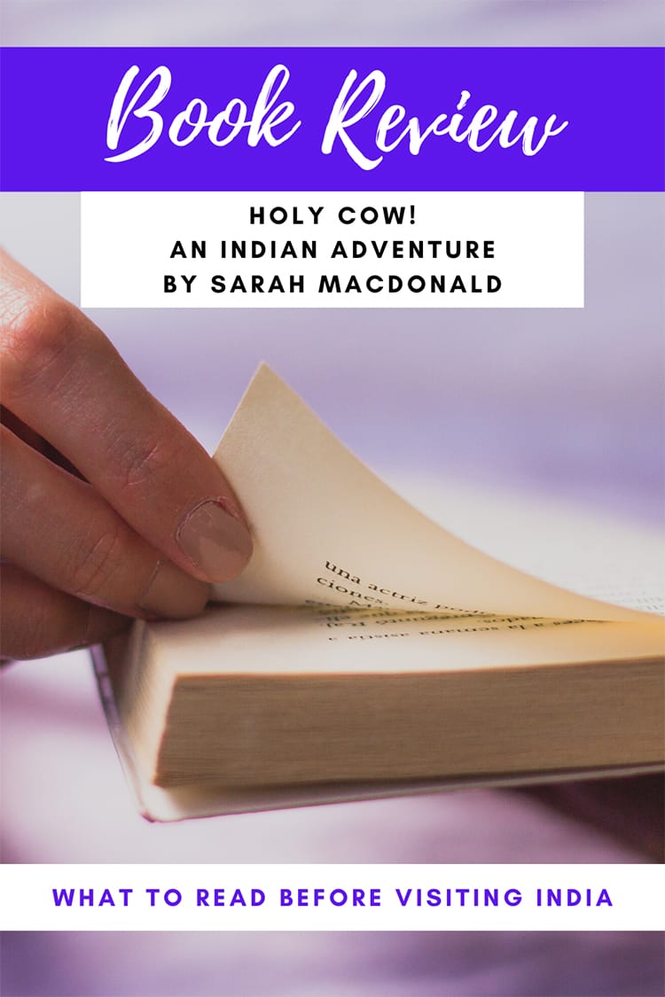 Book Review: Holy Cow! An Indian Adventure by Sarah Macdonald | Full Time Explorer | Books About India | Travel Memoirs | Travel Books | Books About Traveling | Vacation Reads | Beach Reads | Travel Genre | Funny | Adventure | Religion | Solo Female Travel | Airplane Entertainment #travel #book #entertainment #memoir #india