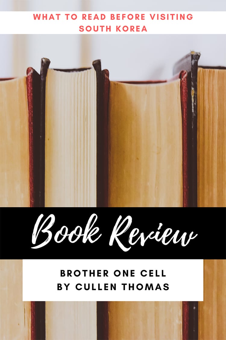Book Review: Brother One Cell by Cullen Thomas | Full Time Explorer | Travel Memoirs | Travel Books | Books About Traveling | Vacation Reads | Beach Reads | Travel Genre | Books About South Korea | Teaching in South Korea | Prison | Cautionary Tale | Airplane Entertainment #travel #book #entertainment #memoir #southkorea #korea #prison