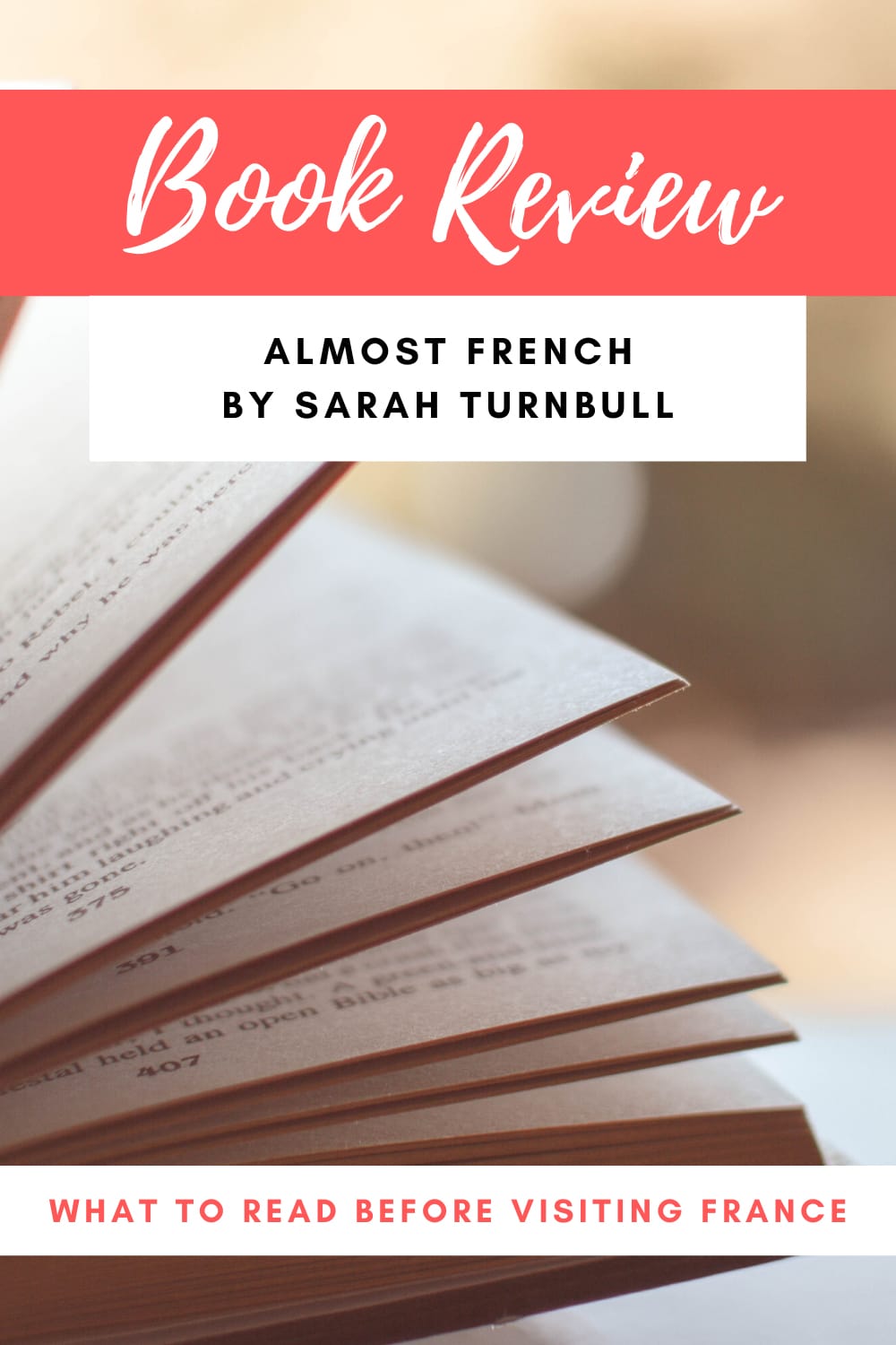 Book Review: Almost French by Sarah Turnbull | Full Time Explorer | Travel Books | Travel Memoirs | Books About Traveling | Vacation Reads | Beach Reads | Books About France | Expats in France | Travel Genre | Airplane Entertainment #travel #book #memoir #travelmemoir #entertainment #france
