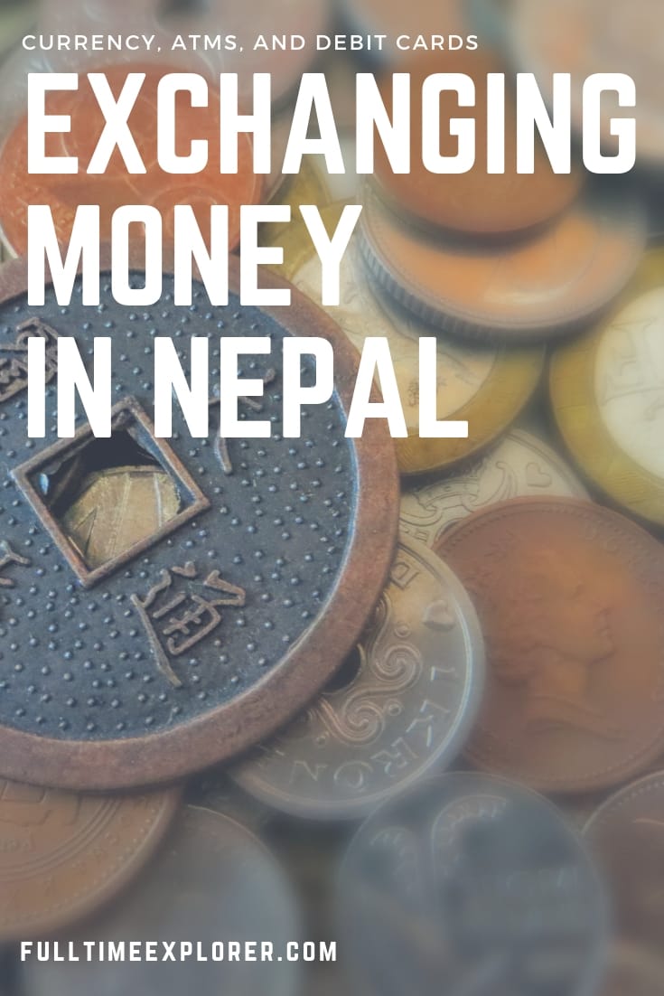 Tips to Exchange Money in Nepal & Use ATMs Full Time Explorer Nepal | Travel Destinations | Honeymoon | Backpack | Backpacking | Vacation South Asia | Budget | Off the Beaten Path | Trekking | Bucket List | Wanderlust | Things to Do and See | Culture | Food | Tourism | Like a Local | #travel #vacation #backpacking #budgettravel #offthebeatenpath #bucketlist #wanderlust #Nepal #Asia #southasia #exploreNepal #visitNepal #seeNepal #discoverNepal #TravelNepal