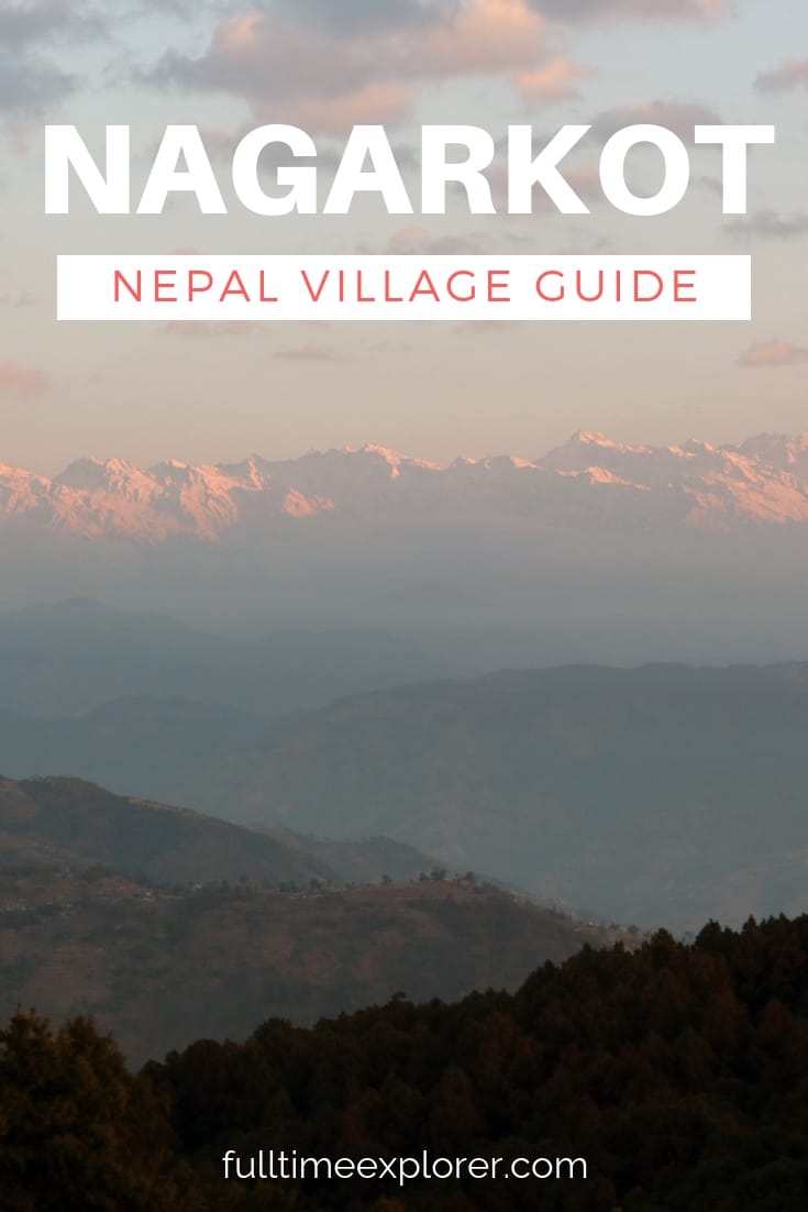 Nagarkot, Nepal: Village Guide and Photography Full Time Explorer Nepal | Travel Destinations | Honeymoon | Backpack | Backpacking | Vacation South Asia | Budget | Off the Beaten Path | Trekking | Bucket List | Wanderlust | Things to Do and See | Culture | Food | Tourism | Like a Local | #travel #vacation #backpacking #budgettravel #offthebeatenpath #bucketlist #wanderlust #Nepal #Asia #southasia #exploreNepal #visitNepal #seeNepal #discoverNepal #TravelNepal