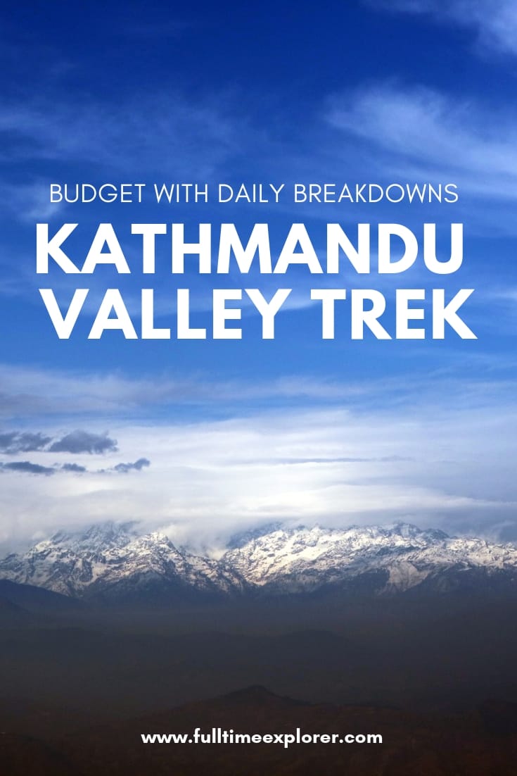 Kathmandu Valley Trek Budget: Including Per Day Breakdowns Full Time Explorer Nepal | Travel Destinations | Photo | Photography | Honeymoon | Backpack | Backpacking | Vacation South Asia | Budget | Off the Beaten Path | Trekking | Bucket List | Wanderlust | Things to Do and See | Culture | Food | Tourism | Like a Local | #travel #vacation #backpacking #budgettravel #offthebeatenpath #wanderlust #Nepal #Asia #exploreNepal #visitNepal #seeNepal #discoverNepal #TravelNepal