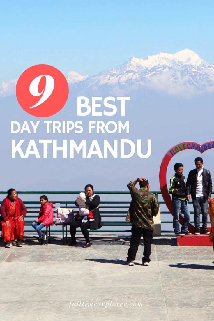 The 9 Best Day Trips from Kathmandu Full Time Explorer Nepal Travel | Nepal Honeymoon | Backpack Nepal | Backpacking |Nepal Vacation | Things to do in Kathmandu | KAT Day Trips | Kathmandu Tourism