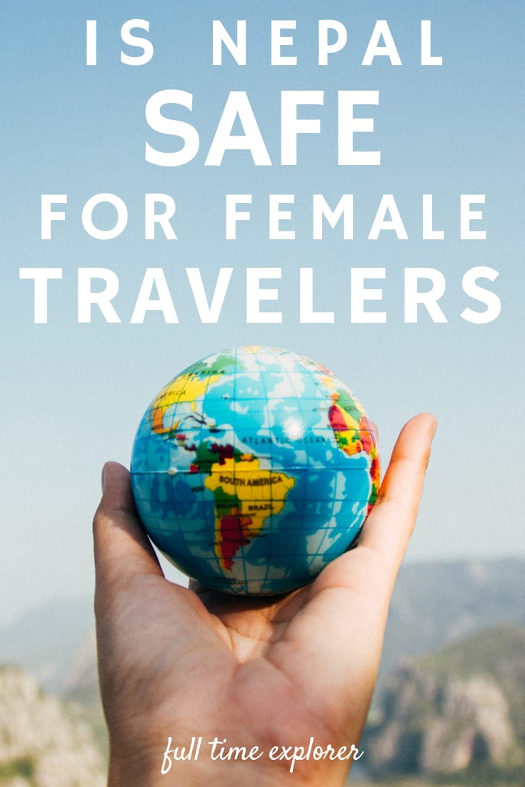 Is Nepal Safe for Female Travellers? 9 Women Tell All - Full Time Explorer Nepal | Nepal Travel Destinations | Nepal Photo | Nepal Photography | Nepal Honeymoon | Backpack Nepal | Backpacking Nepal | Nepal Vacation | South Asia | Budget | Off the Beaten Path | Wanderlust | Trip Planning| Things to Do | Culture Food | Tourism #travel #backpacking #budgettravel #wanderlust #Nepal #Asia #visitNepal #TravelNepal
