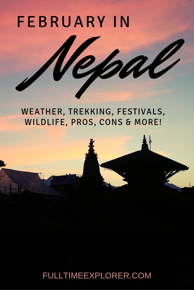 Nepal in February: Weather, Festivals, Trekking & More Full Time Explorer Nepal | Nepal Travel Destinations | Nepal Photo | Nepal Photography | Nepal Honeymoon | Backpack Nepal | Backpacking Nepal | Nepal Vacation | South Asia | Budget | Off the Beaten Path | Wanderlust | Trip Planning| Things to Do | Culture Food | Tourism  #travel #backpacking #budgettravel #wanderlust #Nepal #Asia #visitNepal #TravelNepal