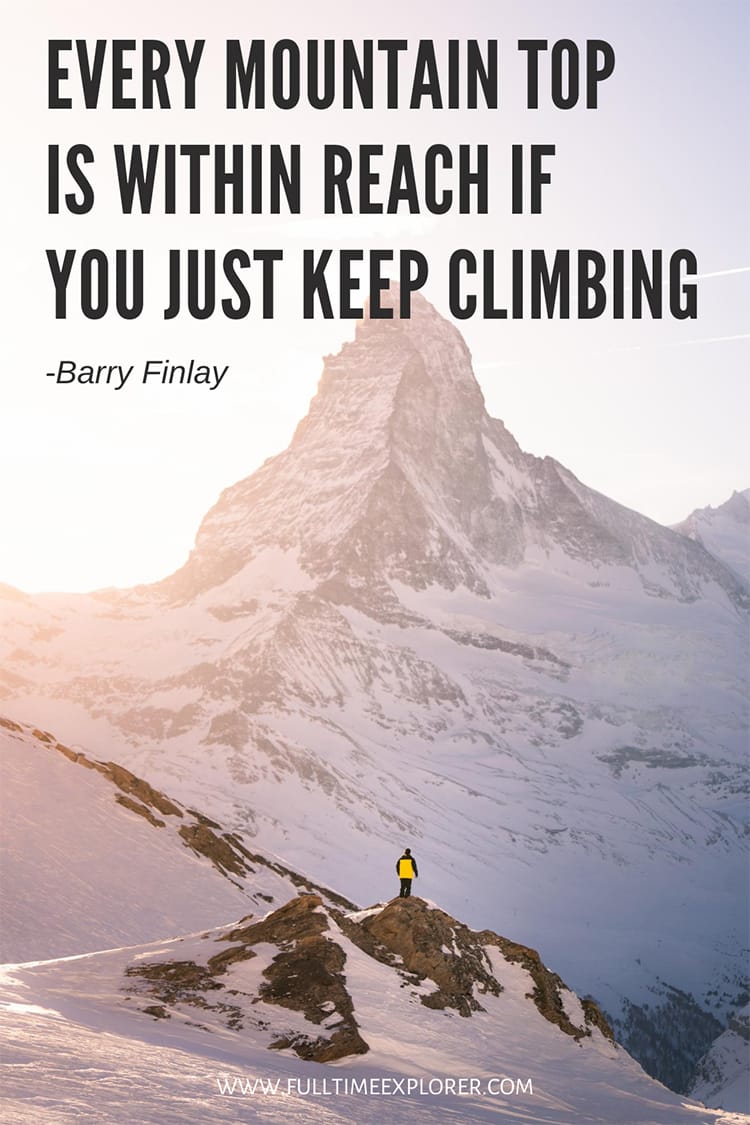 "Every mountain top is within reach if you just keep climbing" - Barry Finlay