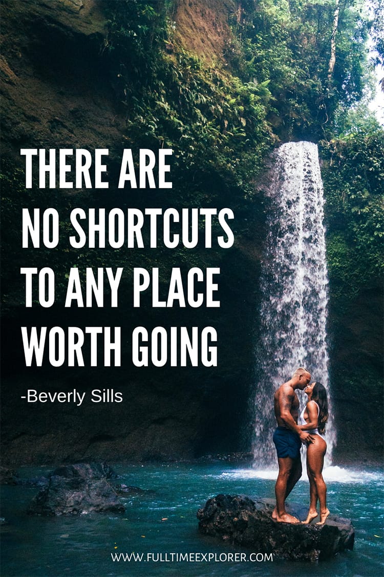 "There are no shortcuts to any place worth going." - Beverly Sills Hiking Quotes