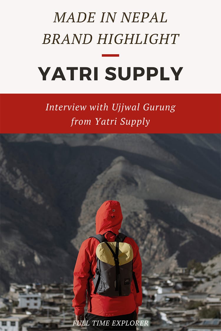 Made in Nepal Brand Highlight: Yatri Supply - Check out this interview with Ujjwal Gurung about how Yatri was created and how they make their items within Nepal | Full Time Explorer | Day Pack | Shopping in Nepal | Hiking Fashion | Sustainable Clothing | Trekking Accessories | City Bags | Brands in Nepal | Locally Made | Outdoor Brands in Nepal